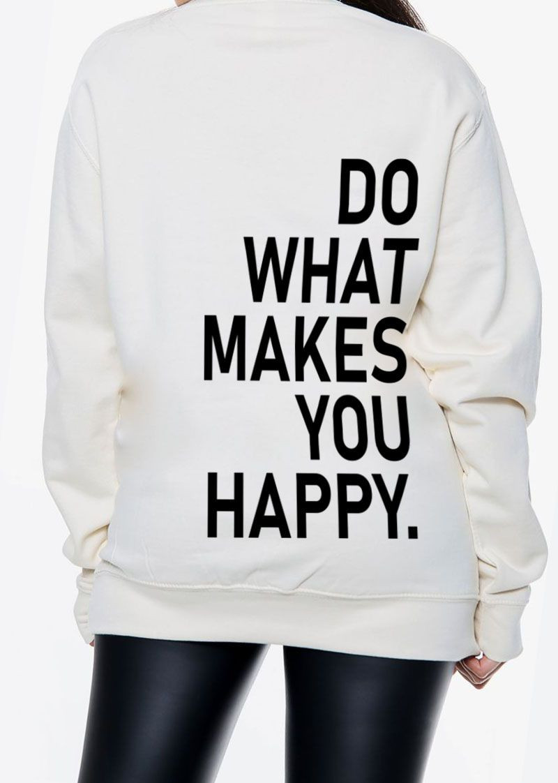 Do What Makes You Happy Slogan Sweatshirt
